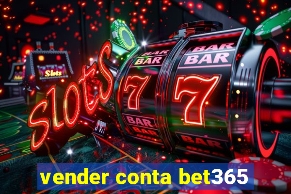 vender conta bet365